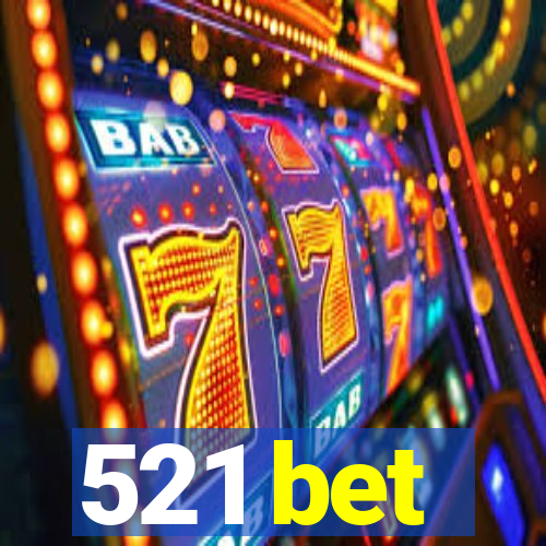 521 bet